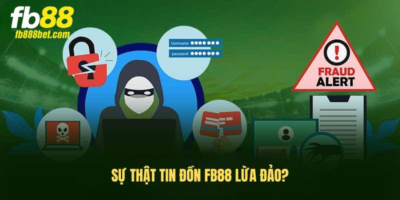 Sự thật tin đồn FB88 lừa đảo? Sự thật tin đồn FB88 lừa đảo?